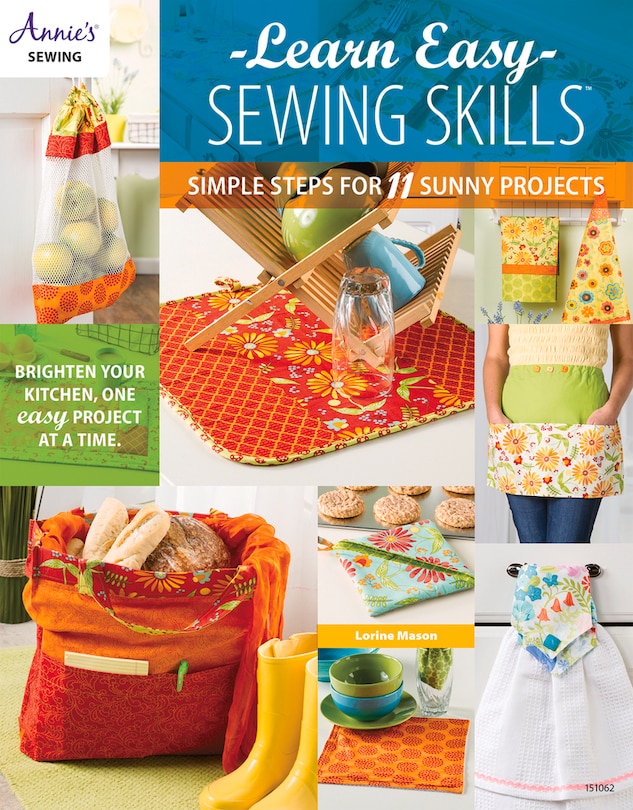 Learn Easy Sewing Skills: Simple Steps For 11 Sunny Projects