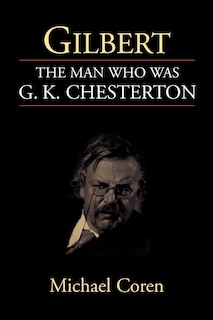 Gilbert: The Man Who Was G. K. Chesterton