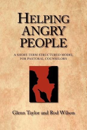 Helping Angry People: A Short-term Structured Model for Pastoral Counselors