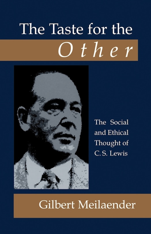 The Taste for the Other: The Social and Ethical Thought of C.S. Lewis