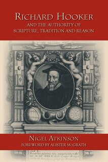 Couverture_Richard Hooker And The Authority Of Scripture, Tradition And Reason