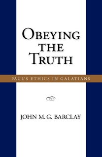 Obeying the Truth: Paul's Ethics in Galatians