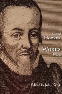 The Works Of That Judicious And Learned Divine Mr. Richard Hooker, Volume 2