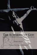 The Suffering Of God According To Martin Luther's 'theologia Crucis'