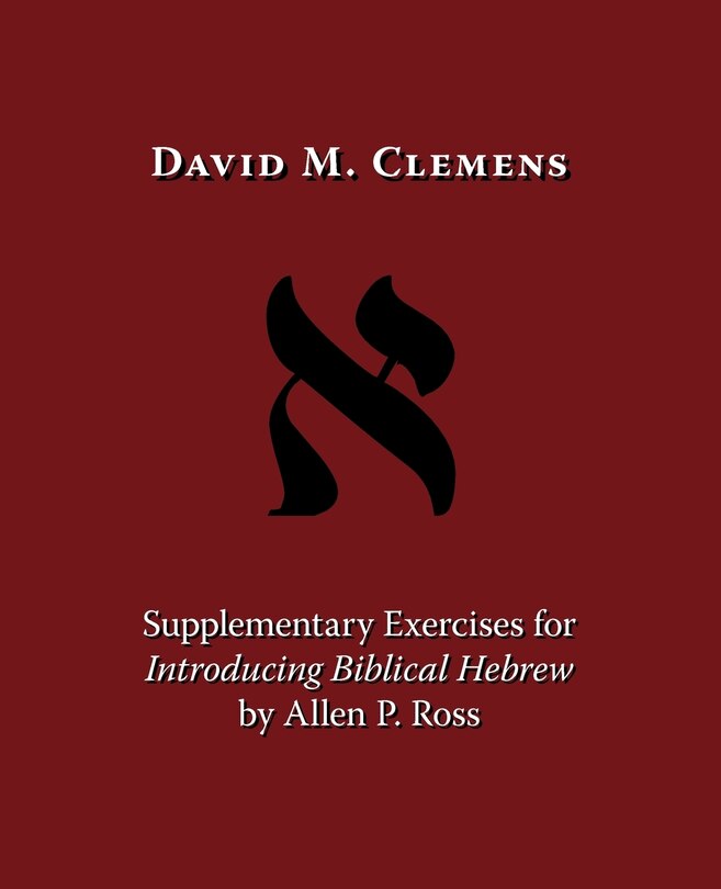Supplementary Exercises For Introducing Biblical Hebrew By Allen P. Ross