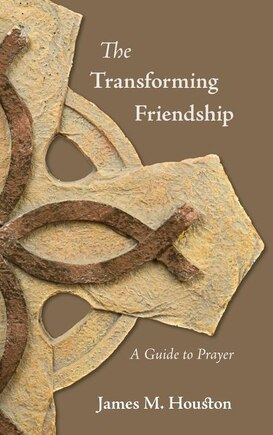 The Transforming Friendship: A Guide To Prayer