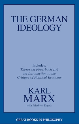 The German Ideology: Including Thesis On Feuerbach