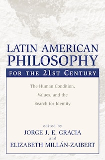 Front cover_Latin American Philosophy For The 21st Century