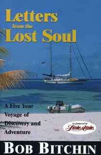Letters From The Lost Soul: A Five Year Voyage of Discovery and Adventure