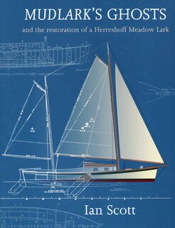 Mudlark's Ghosts: And the restoration of a Herreshoff Meadow Lark