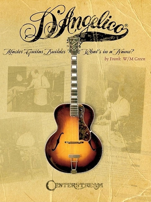 Couverture_D'Angelico, Master Guitar Builder