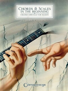 Chords & Scales In The Beginning: Created Especially for Bassists