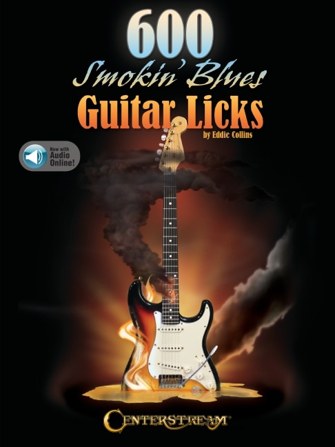 600 Smokin' Blues Guitar Licks By Eddie Collins With Online Audio Demos