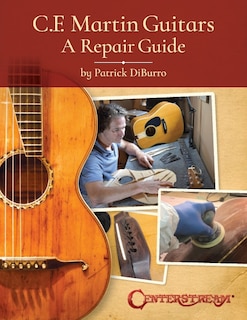 Front cover_C.F. Martin Guitars: A Repair Guide - by Patrick DiBurro