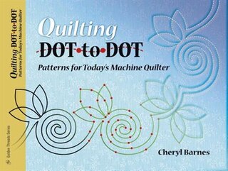 Quilting Dot-to-dot: Patterns For Todays Machine Quilter