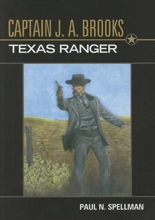 Couverture_Captain J. A. Brooks, Texas Ranger