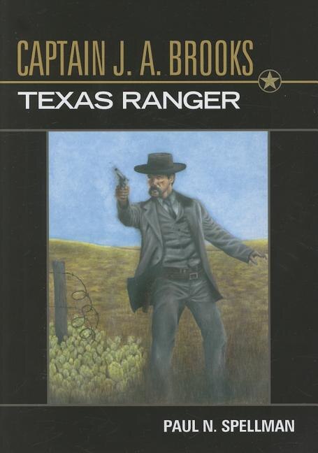 Front cover_Captain J. A. Brooks, Texas Ranger