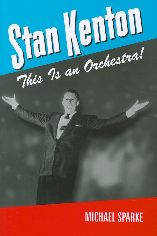 Stan Kenton: This Is an Orchestra!