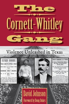 The Cornett-Whitley Gang, 21: Violence Unleashed in Texas