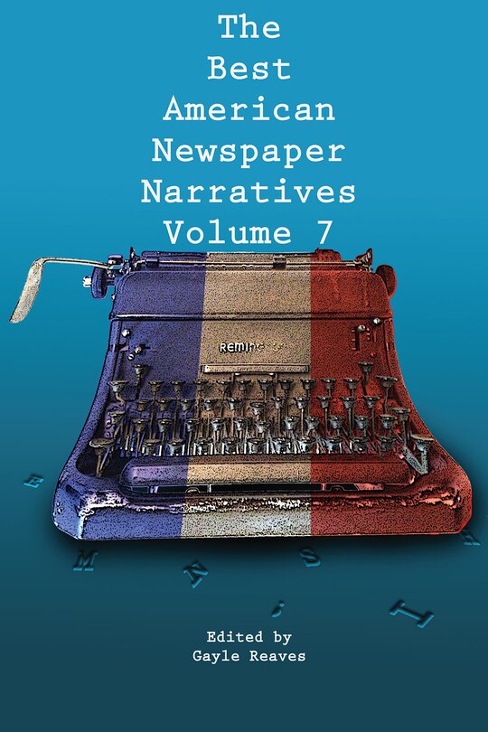 Front cover_The Best American Newspaper Narratives, Volume 7