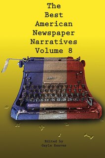 Couverture_The Best American Newspaper Narratives, Volume 8