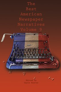 Couverture_The Best American Newspaper Narratives, Volume 9