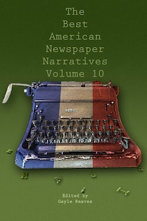 Front cover_The Best American Newspaper Narratives, Volume 10