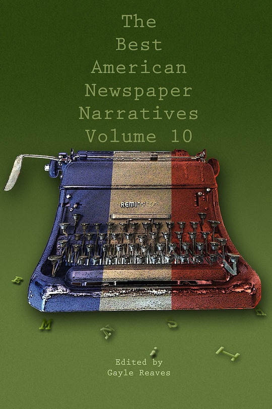 Front cover_The Best American Newspaper Narratives, Volume 10