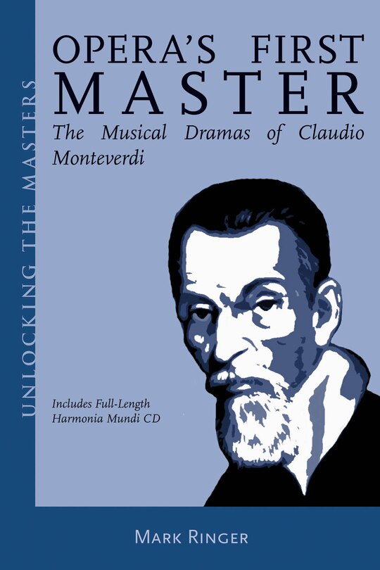 Opera's First Master: The Musical Dramas Of Claudio Monteverdi