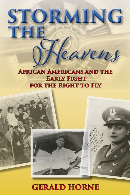 Storming The Heavens: African Americans And The Early Fight For The Right To Fly