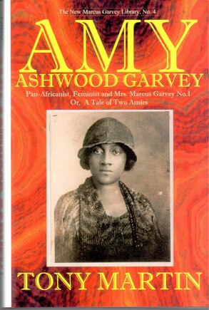 Amy Ashwood Garvey: Pan-africanist, Feminist And Mrs. Garvey No.1 Or, A Tale Of Two Amies