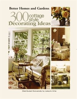 Better Homes and Gardens: 300 Cottage Style Decorating Ideas image number 0