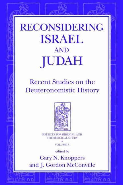 Reconsidering Israel and Judah: Recent Studies on the Deuteronomistic History