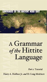 A Grammar of the Hittite Language: Part 2: Tutorial