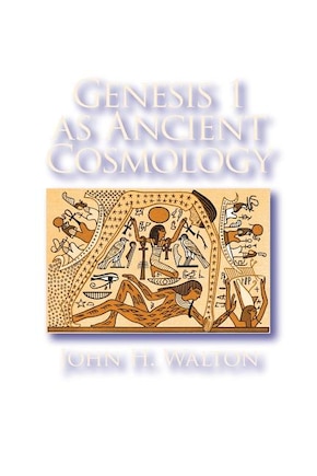 Genesis 1 as Ancient Cosmology