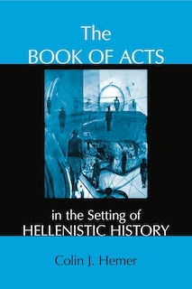 The Book of Acts in the Setting of Hellenistic History