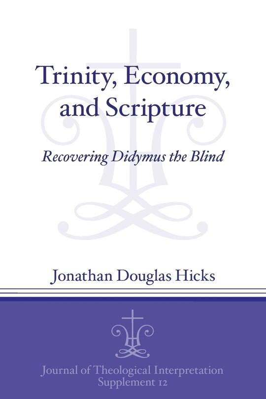 Trinity, Economy, and Scripture: Recovering Didymus the Blind