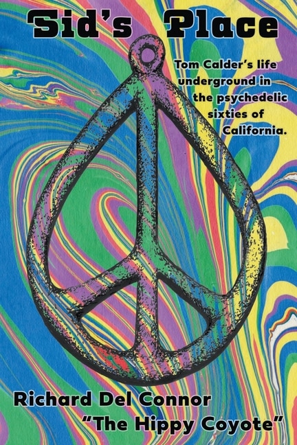 Front cover_Sid's Place - Tom Calder's Life Underground in the Psychedelic Sixties of California.