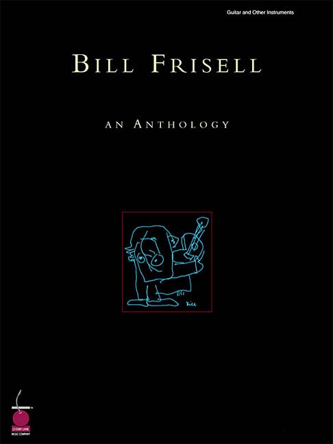 Front cover_Bill Frisell: An Anthology