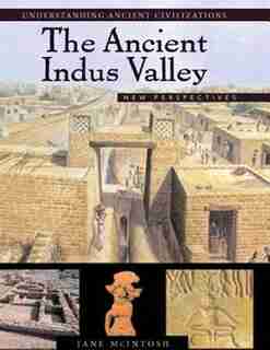 The Ancient Indus Valley: New Perspectives by Jane McIntosh