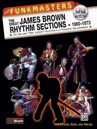 The Funkmasters - The Great James Brown Rhythm Sections 1960-1973: For Guitar, Bass And Drums, Book And Online Audio: For Guitar, Bass And Drums, Book