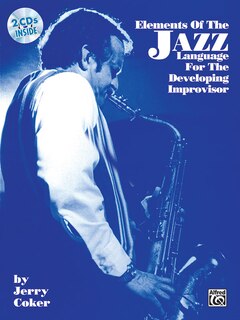 Elements Of The Jazz Language For The Developing Improvisor: Book And Cd
