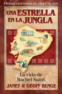 Front cover_Una Estrella En La Jungla - La Vida de Rachel Saint