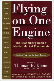 Flying on One Engine: The Bloomberg Book of Master Market Economists (Fourteen Views on the World Economy)