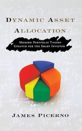 Dynamic Asset Allocation: Modern Portfolio Theory Updated for the Smart Investor