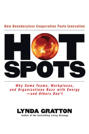 Hot Spots: Why Some Teams, Workplaces, And Organizations Buzz With Energy # And Others Don't