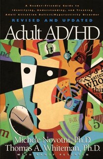 Adult AD/HD: A Reader Friendly Guide To Identifying, Understanding, and Treating Adult Attention Deficit/Hyperac
