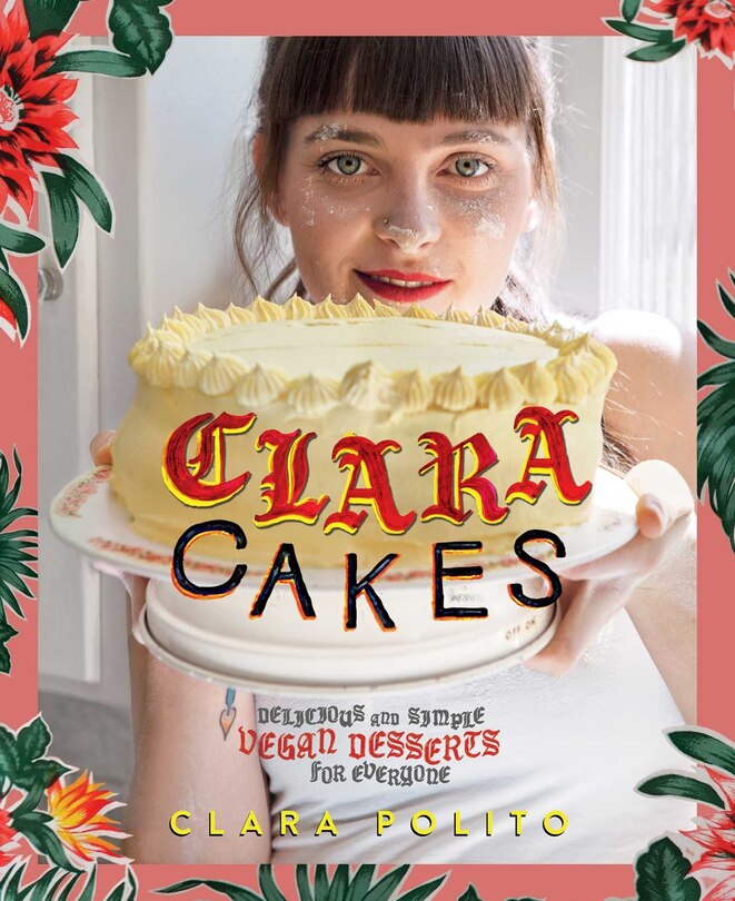 Clara Cakes: Delicious And Simple Vegan Desserts For Everyone! image number 0