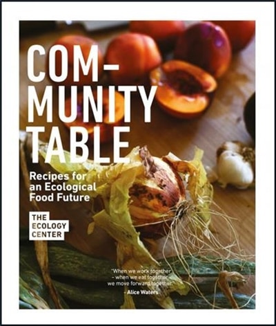 Community Table: Recipes For An Ecological Food Future