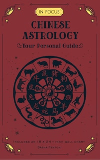 In Focus Chinese Astrology: Your Personal Guide